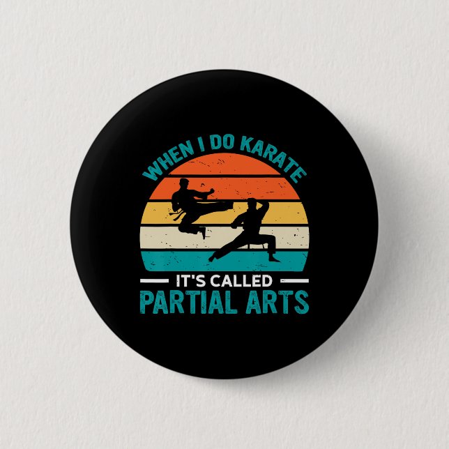 When I Do Karate It's Called Partial Arts 19  2 Inch Round Button (Front)