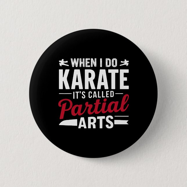 When I Do Karate It's Called Partial Arts 2  Inch Round Button (Front)