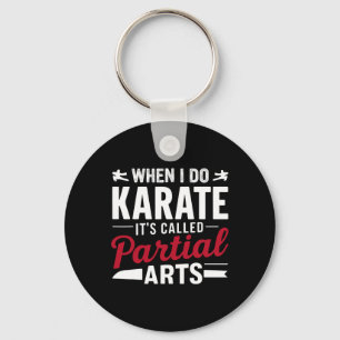 When I Do Karate It's Called Partial Arts 2  Keychain