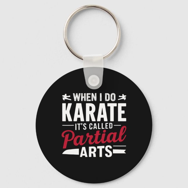 When I Do Karate It's Called Partial Arts 2  Keychain (Front)