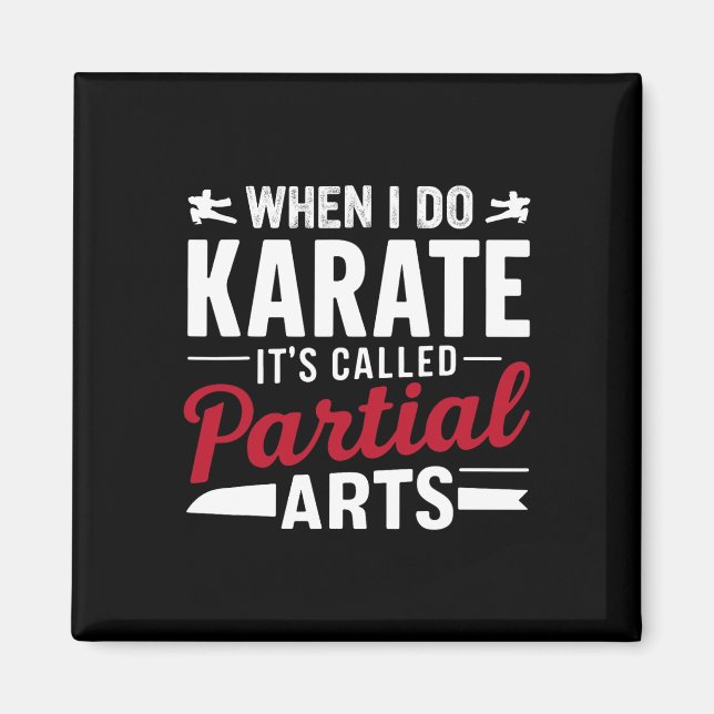 When I Do Karate It's Called Partial Arts 2  Magnet (Front)