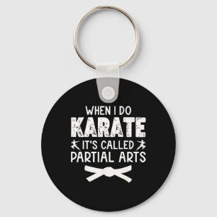When I Do Karate It's Called Partial Arts 3  Keychain