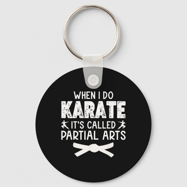 When I Do Karate It's Called Partial Arts 3  Keychain (Front)