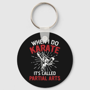 When I Do Karate It's Called Partial Arts 5 Keychain