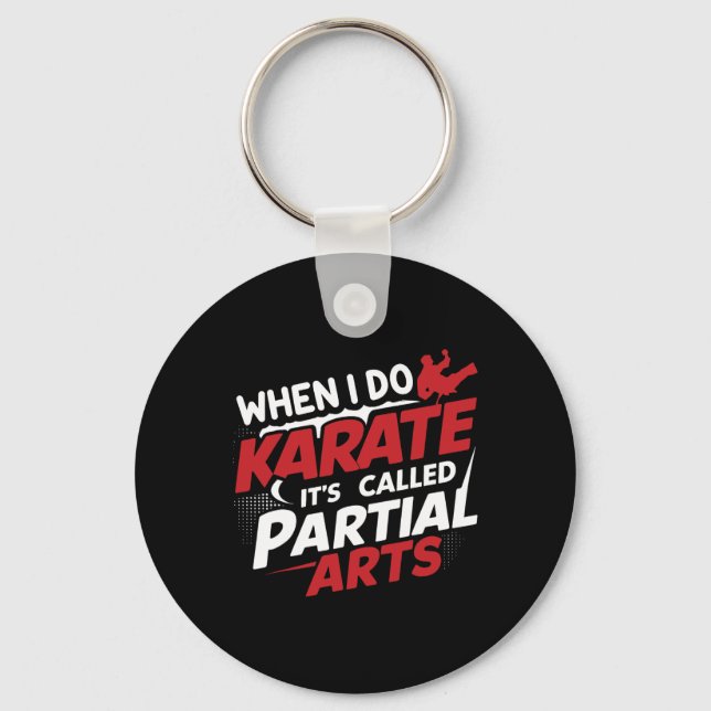 When I Do Karate It's Called Partial Arts 7  Keychain (Front)