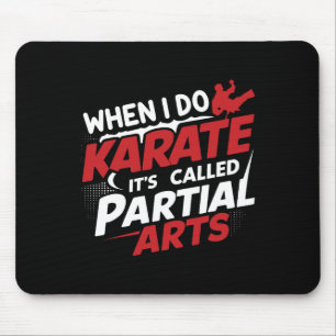 When I Do Karate It's Called Partial Arts 7 Mouse Pad
