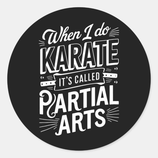 When I Do Karate It's Called Partial Arts 8  Classic Round Sticker (Front)