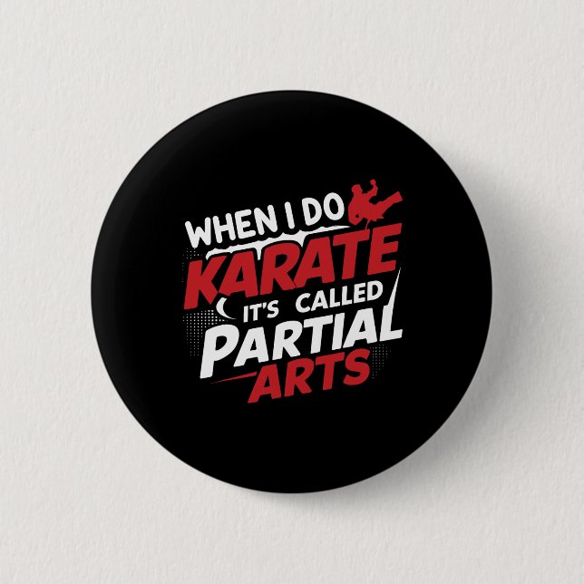 When I Do Karate It's Called Partial Arts 9  2 Inch Round Button (Front)