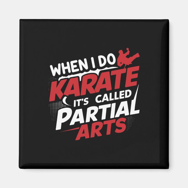 When I Do Karate It's Called Partial Arts 9  Magnet (Front)