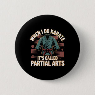 When I Do Karate It's Called Partial Arts Amputati 2 Inch Round Button