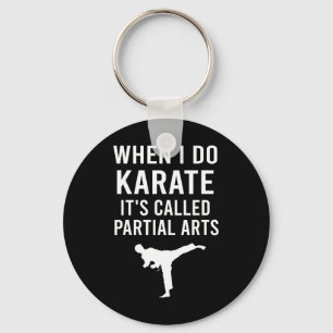 When I Do Karate It's Called Partial Arts Karate F Keychain