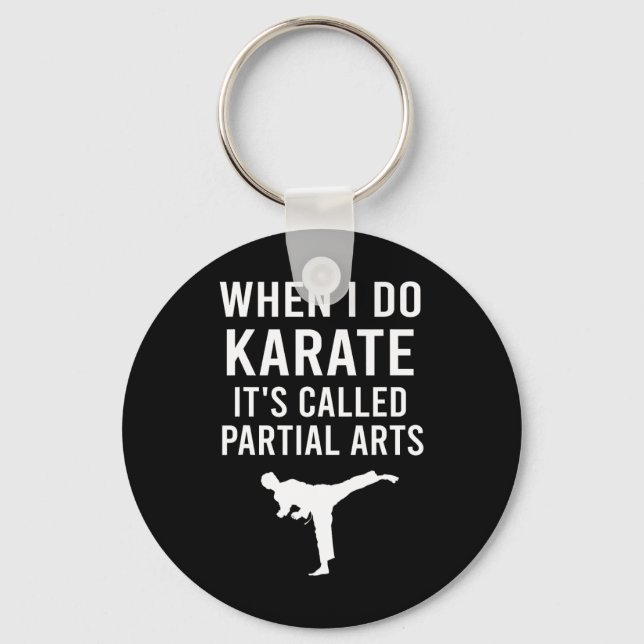When I Do Karate It's Called Partial Arts Karate F Keychain (Front)