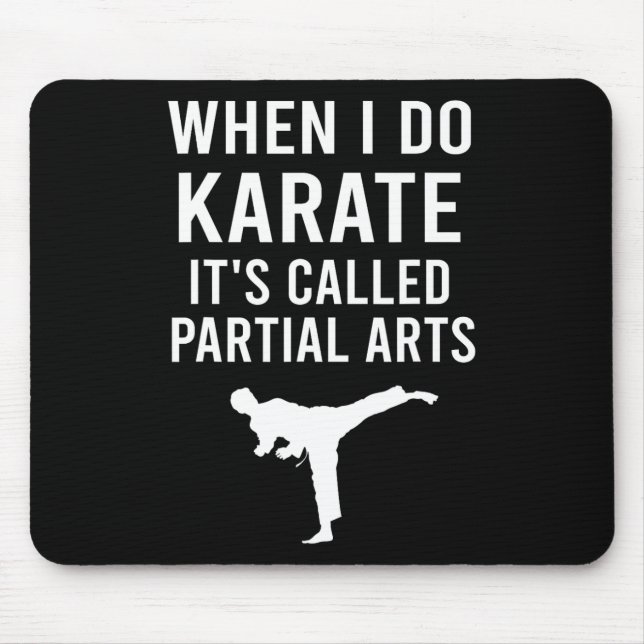 When I Do Karate It's Called Partial Arts Karate F Mouse Pad (Front)