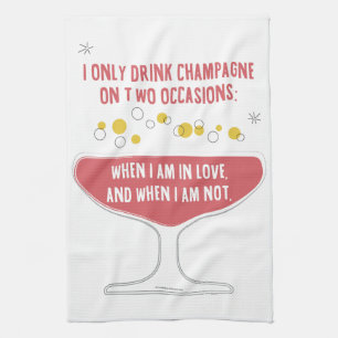 When I Drink Champagne in Love Kitchen Towel