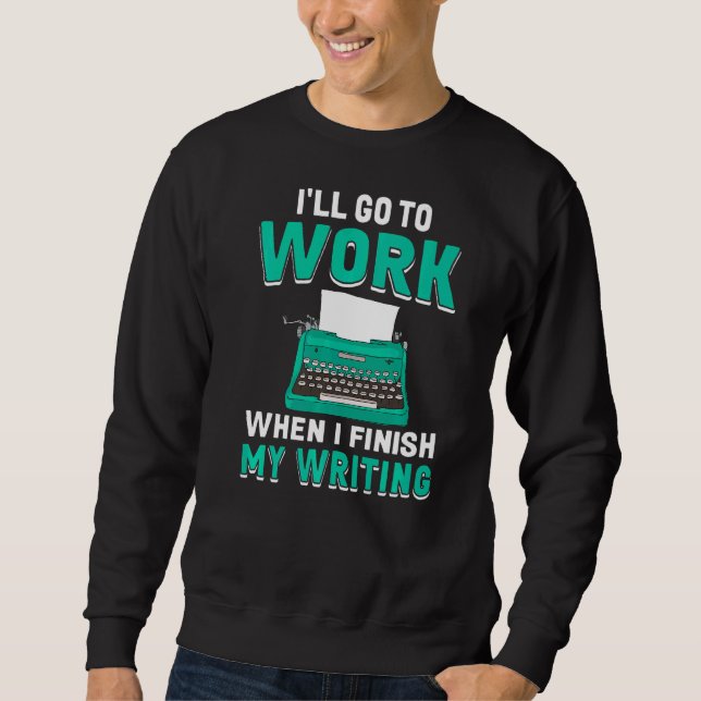 When I Finish My Writing  Book Writer Author Graph Sweatshirt (Front)