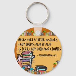 When I get a little money, I buy books Keychain