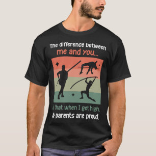 When I Get High My Parents Are Proud Sport Pole T-Shirt