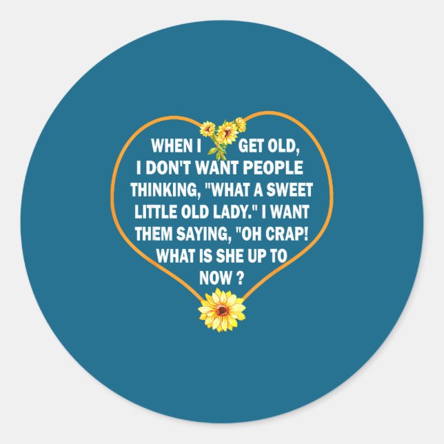 When I Get Old I Don't Want People Thinking - Funn Classic Round Sticker (Front)