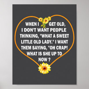 When I Get Old I Don't Want People Thinking - Funn Poster