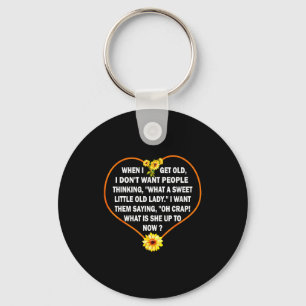 When I Get Old I Dont Want People Thinking Keychain