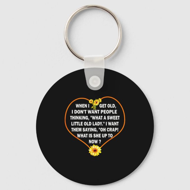 When I Get Old I Dont Want People Thinking  Keychain (Front)