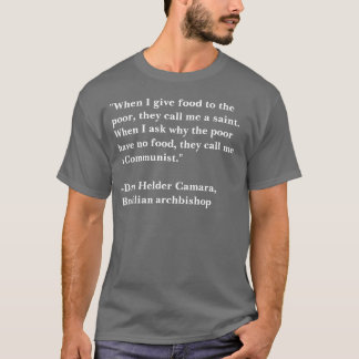 "When I give food to the poor... T-Shirt