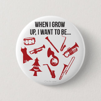 When I grow up... 2 Inch Round Button