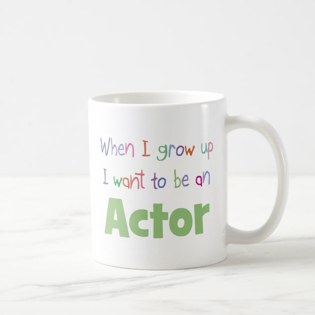 When I Grow Up Actor Coffee Mug (Right)