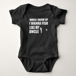 WHEN I GROW UP I WANNA FISH LIKE MY UNCLE BABY BODYSUIT