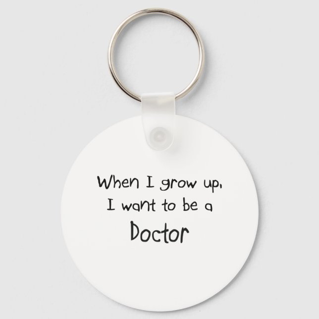 When I grow up I want to be a Doctor Keychain (Front)