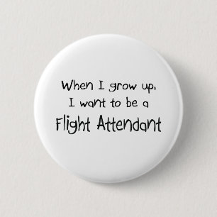 When I grow up I want to be a Flight Attendant 2 Inch Round Button