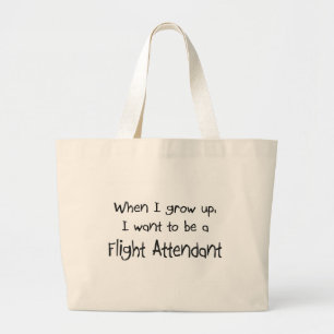 When I grow up I want to be a Flight Attendant Large Tote Bag
