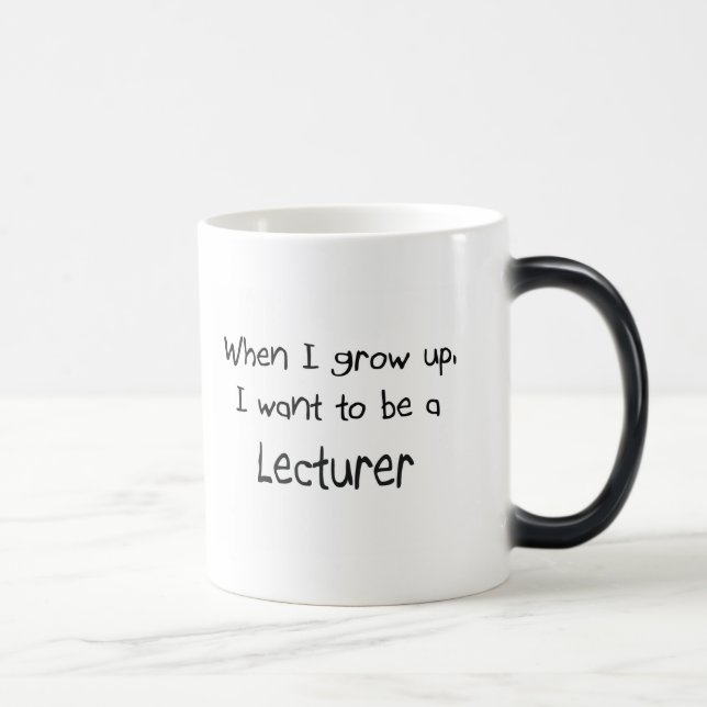 When I grow up I want to be a Lecturer Magic Mug (Right)
