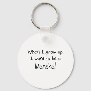 When I grow up I want to be a Marshal Keychain