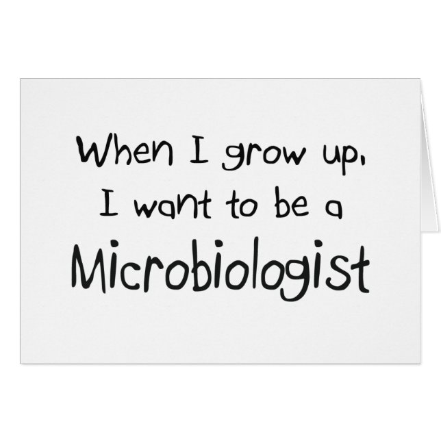 When I grow up I want to be a Microbiologist (Front Horizontal)
