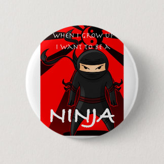 When I grow up I want to be a Ninja 2 Inch Round Button