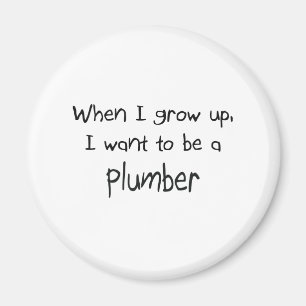 When I grow up I want to be a Plumber Magnet