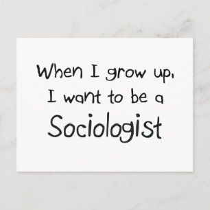 When I grow up I want to be a Sociologist Postcard