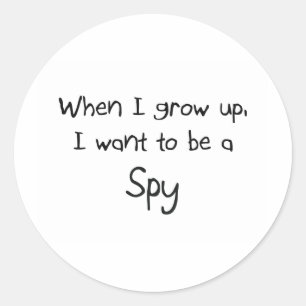 When I grow up I want to be a Spy Classic Round Sticker