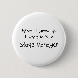 When I grow up I want to be a Stage Manager 2 Inch Round Button