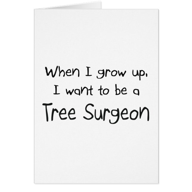 When I grow up I want to be a Tree Surgeon (Front)