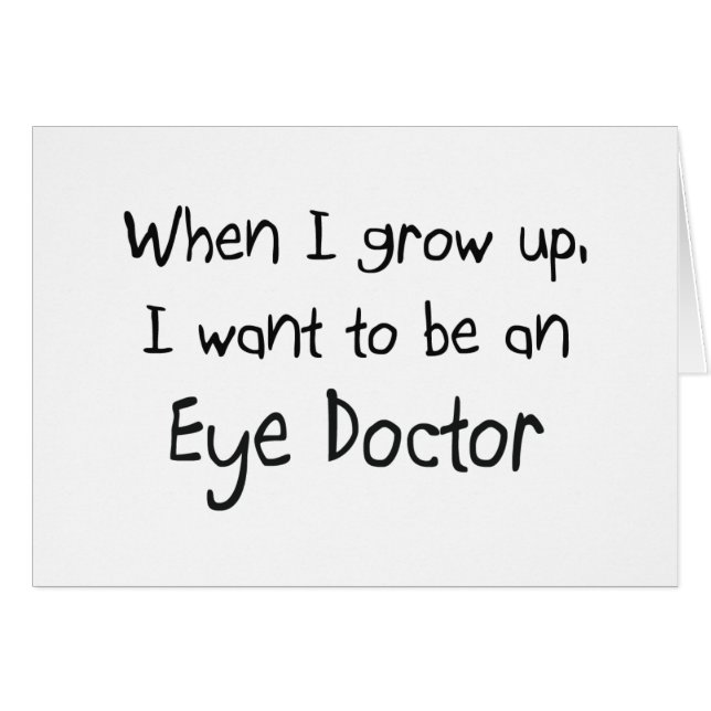 When I grow up I want to be an Eye Doctor (Front Horizontal)