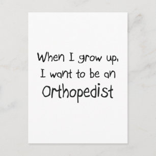 When I grow up I want to be an Orthopedist Postcard