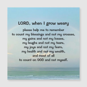 "When I grow weary" Magnetic Card Magnet