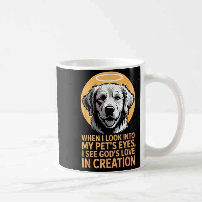 When I Look Into My Pet's Eyes Christian Pets  Coffee Mug (Right)