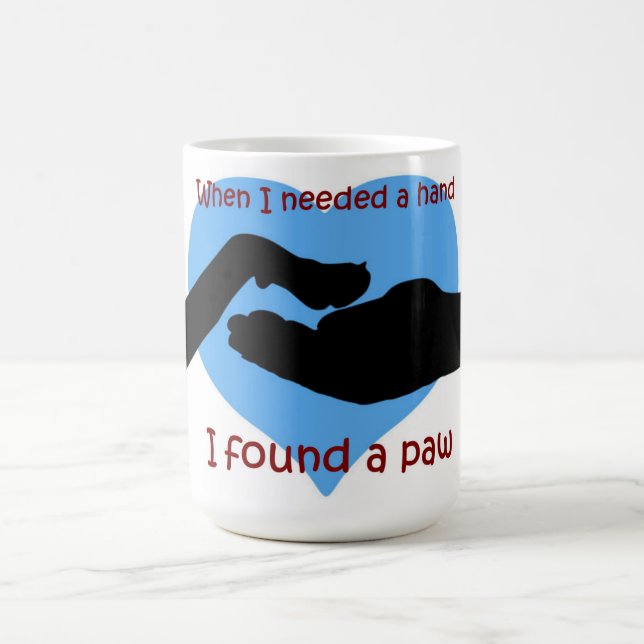 when I needed a Hand, I found a paw mug (Center)