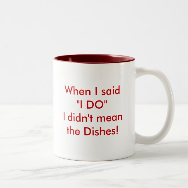 When I said "I DO"I didn't mean the Dishes! Mug (Right)