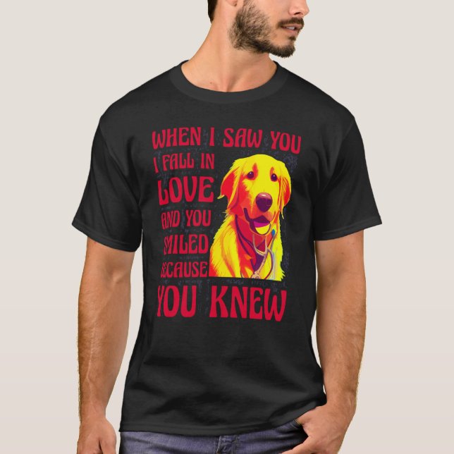 When I saw you I fall in Love you smiled because y T-Shirt (Front)