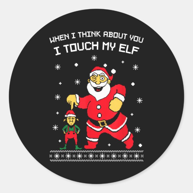 When I Think About You I Touch My Fun Christmas Sa Classic Round Sticker (Front)