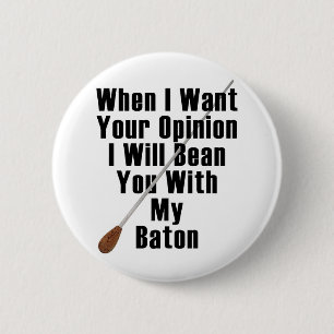 When I Want Your Opinion... 2 Inch Round Button